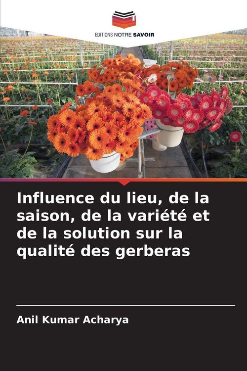 Produktbild: Influence du lieu, de la saison, de la vari&eacute;t&eacute; et de la solution sur la qualit&eacute; des gerberas