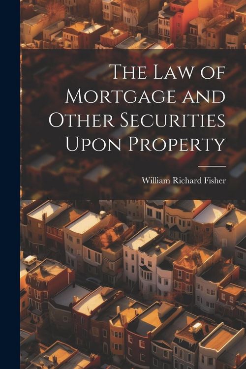 Produktbild: The law of Mortgage and Other Securities Upon Property