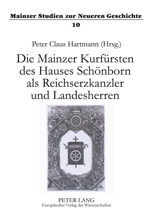 Produktbild: Die Mainzer Kurf&uuml;rsten des Hauses Sch&ouml;nborn als Reichserzkanzler und Landesherren