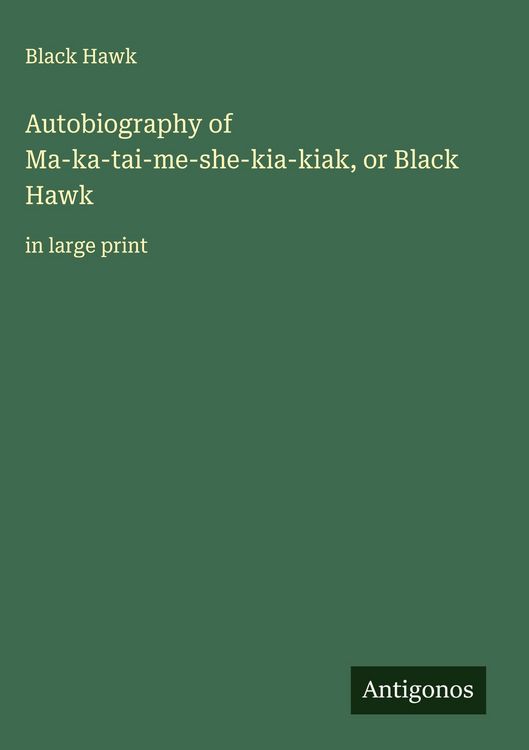 Produktbild: Autobiography of Ma-ka-tai-me-she-kia-kiak, or Black Hawk