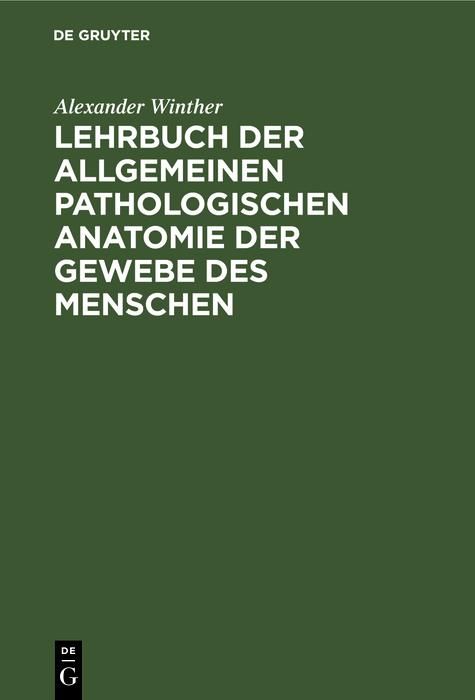Produktbild: Lehrbuch der allgemeinen pathologischen Anatomie der Gewebe des Menschen