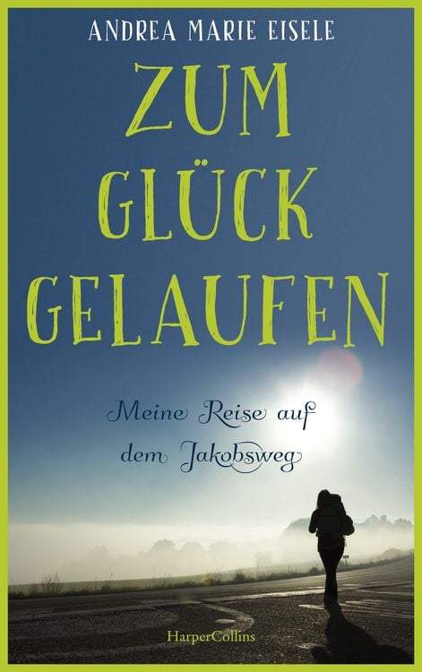 Produktbild: Zum Gl&uuml;ck gelaufen &ndash; Meine Reise auf dem Jakobsweg