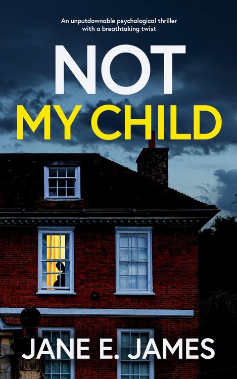 Produktbild: NOT MY CHILD an unputdownable psychological thriller with a breathtaking twist