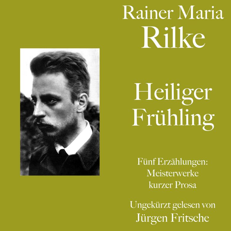 Produktbild: Rainer Maria Rilke: Heiliger Fr&uuml;hling. F&uuml;nf Erz&auml;hlungen