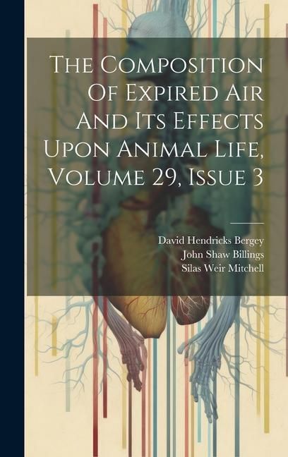 Produktbild: The Composition Of Expired Air And Its Effects Upon Animal Life, Volume 29, Issue 3