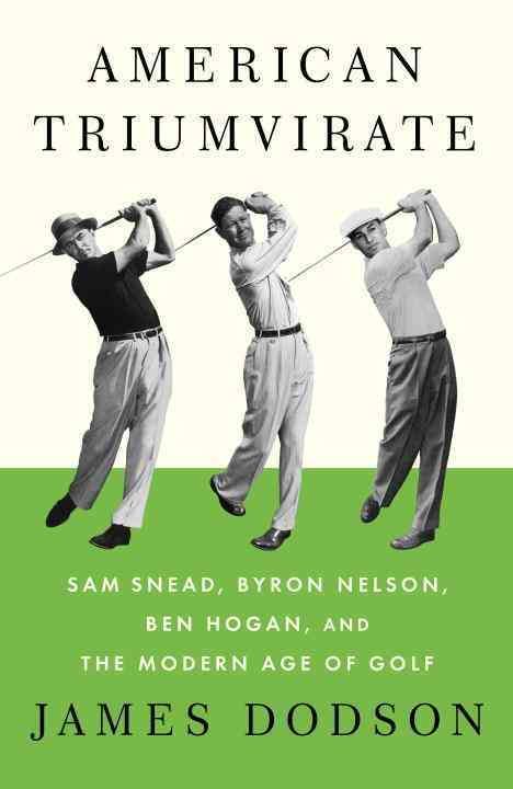 Produktbild: American Triumvirate: Sam Snead, Byron Nelson, Ben Hogan, and the Modern Age of Golf