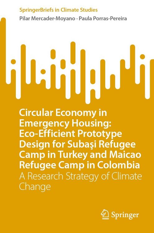Produktbild: Circular Economy in Emergency Housing: Eco-Efficient Prototype Design for Subasi Refugee Camp in Turkey and Maicao Refugee Camp in Colombia