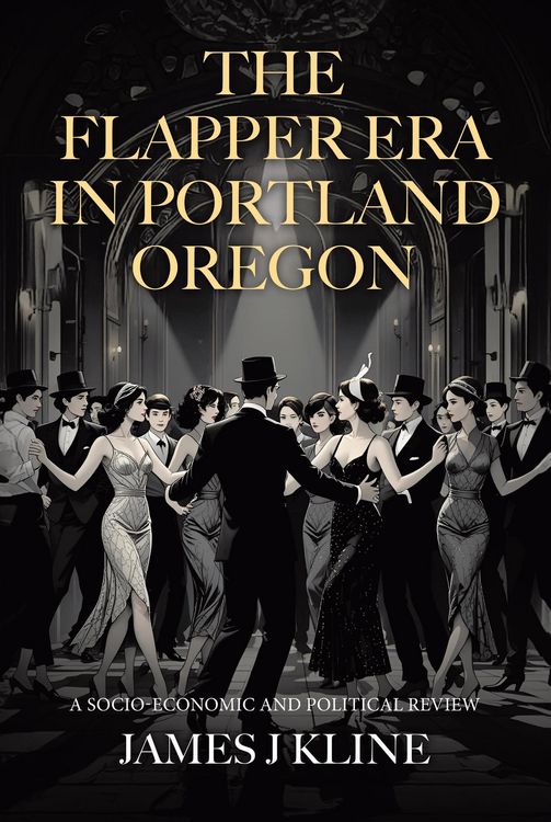 Produktbild: The Flapper Era in Portland Oregon: A Socio-Economic and Political Review