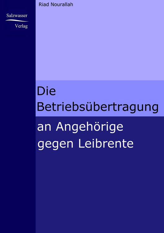 Produktbild: Die Betriebs&uuml;bertragung an Angeh&ouml;rige gegen Leibrente