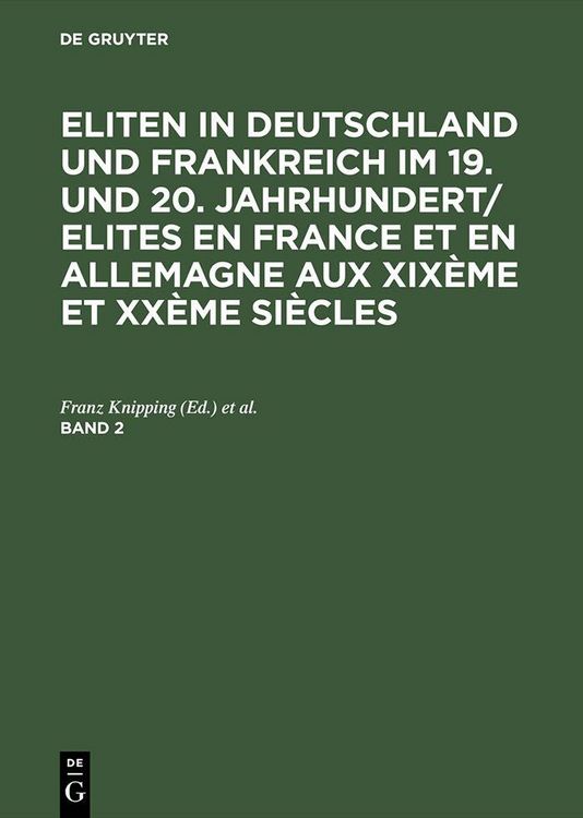 Produktbild: Eliten in Deutschland und Frankreich im 19. und 20. Jahrhundert/Elites en France et en Allemagne aux XIX&egrave;me et XX&egrave;me si&egrave;cles. Band 2