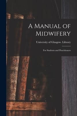 Produktbild: A Manual of Midwifery: for Students and Practitioners