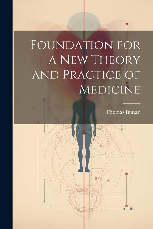 Produktbild: Foundation for a New Theory and Practice of Medicine