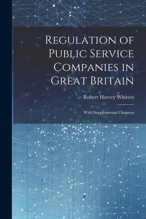 Produktbild: Regulation of Public Service Companies in Great Britain: With Supplemental Chapters