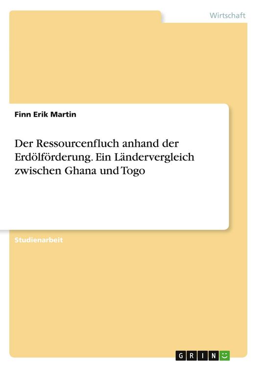 Produktbild: Der Ressourcenfluch anhand der Erd&ouml;lf&ouml;rderung. Ein L&auml;ndervergleich zwischen Ghana und Togo