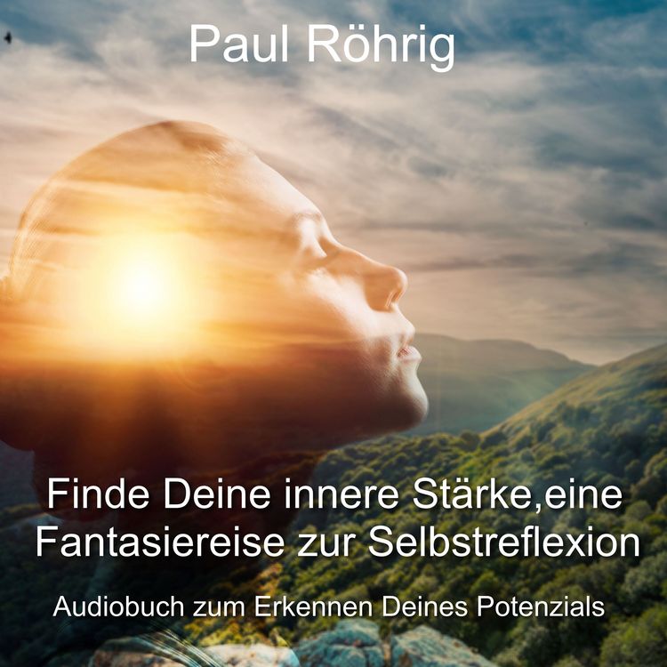 Produktbild: Finde Deine innere St&auml;rke, eine Fantasiereise zur Selbstreflexion