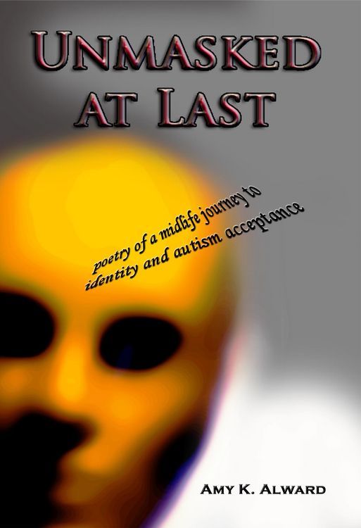Produktbild: Unmasked at Last: poetry of a midlife journey to identity and autism acceptance