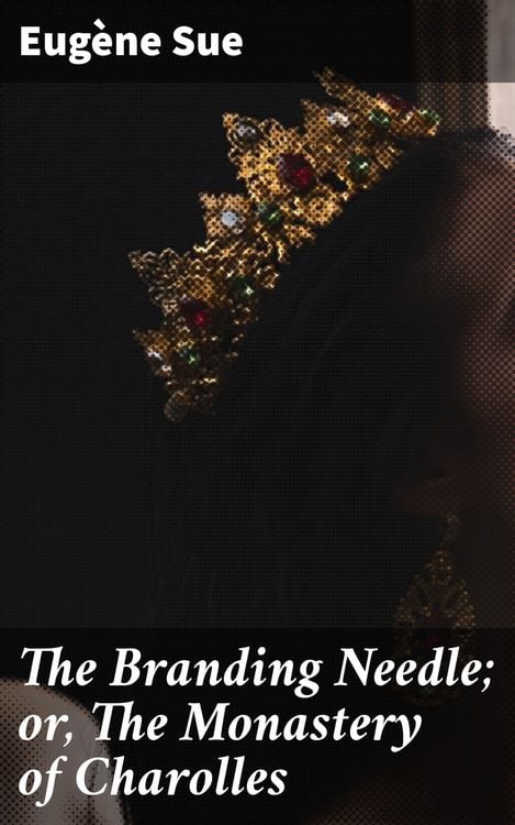 Produktbild: The Branding Needle; or, The Monastery of Charolles