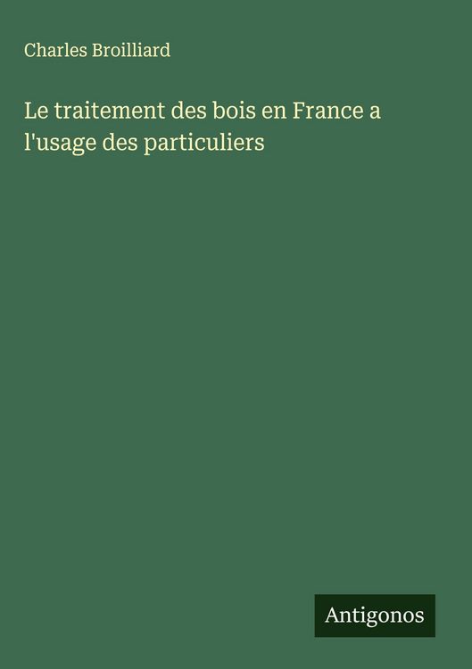 Produktbild: Le traitement des bois en France a l'usage des particuliers