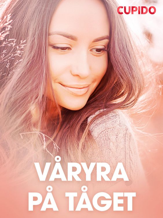 Produktbild: V&aring;ryra p&aring; t&aring;get - erotiska noveller