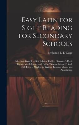Produktbild: Easy Latin for Sight Reading for Secondary Schools; Selections From Ritchie's Fabulae Faciles, Lhomond's Urbis Romae Viri Inlustres, and Gellius' Noct
