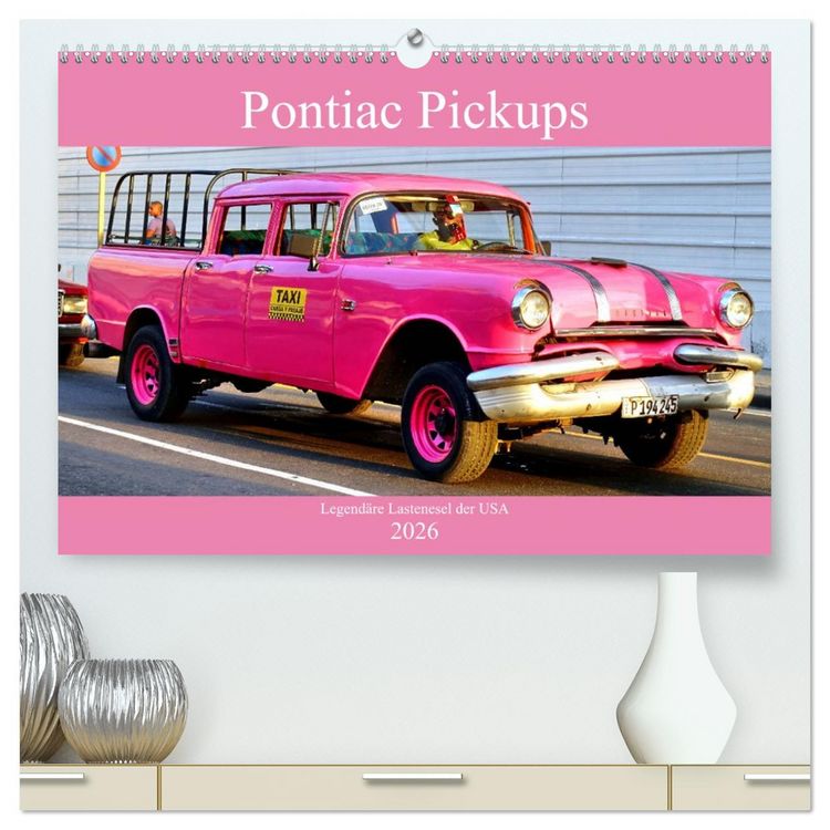 Produktbild: Pontiac Pickups - Legend&auml;re Lastenesel der USA (hochwertiger Premium Wandkalender 2026 DIN A2 quer), Kunstdruck in Hochglanz