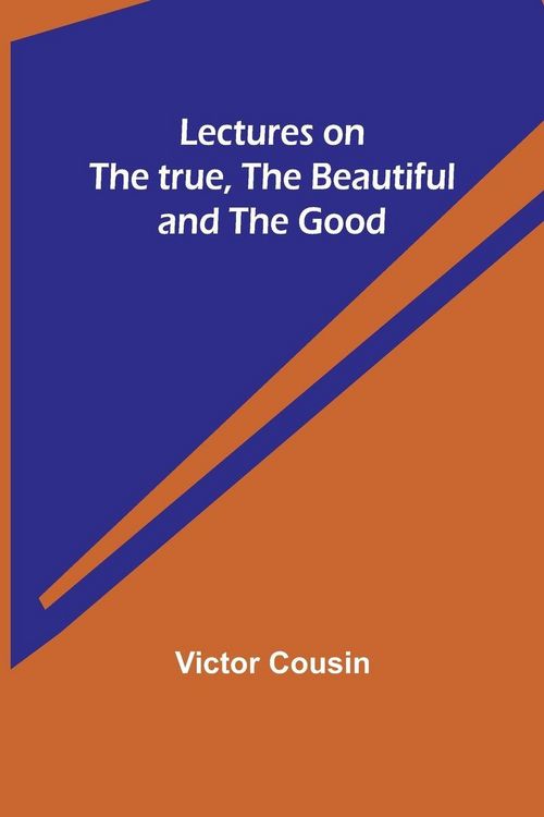 Produktbild: Lectures on the true, the beautiful and the good
