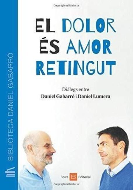 Produktbild: El dolor &eacute;s amor retingut : di&agrave;legs entre Daniel Gabarr&oacute; i Daniel Lumera