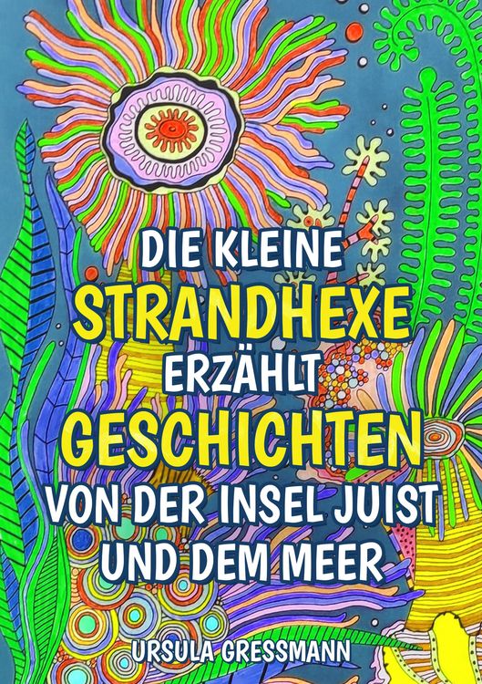 Produktbild: Die kleine Strandhexe erz&auml;hlt Geschichten von der Insel Juist und dem Meer