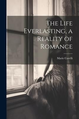 Produktbild: The Life Everlasting, a Reality of Romance