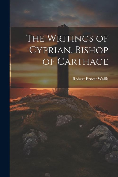 Produktbild: The Writings of Cyprian, Bishop of Carthage