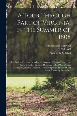 Produktbild: A Tour Through Part of Virginia, in the Summer of 1808: in a Series of Letters, Including an Account of Harper's Ferry, the Natural Bridge, the New Di