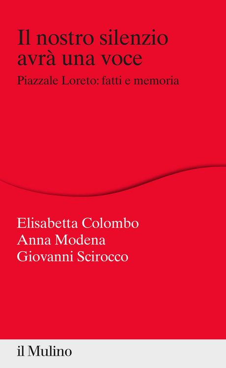 Produktbild: Il nostro silenzio avr&agrave; una voce. Piazzale Loreto: fatti e memoria