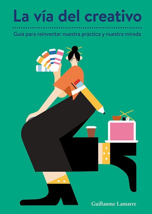 Produktbild: La v&iacute;a del creativo : gu&iacute;a para reinventar nuestra pr&aacute;ctica y nuestra mirada