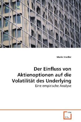 Produktbild: Stadler Mario: Der Einfluss von Aktienoptionen auf die Volat