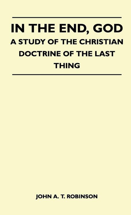 Produktbild: In The End, God - A Study Of The Christian Doctrine Of The Last Thing