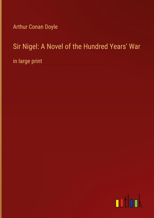 Produktbild: Sir Nigel: A Novel of the Hundred Years' War