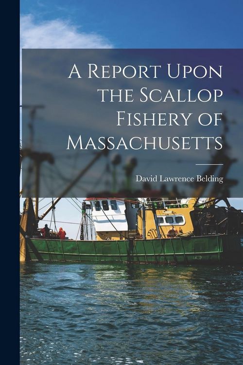 Produktbild: A Report Upon the Scallop Fishery of Massachusetts