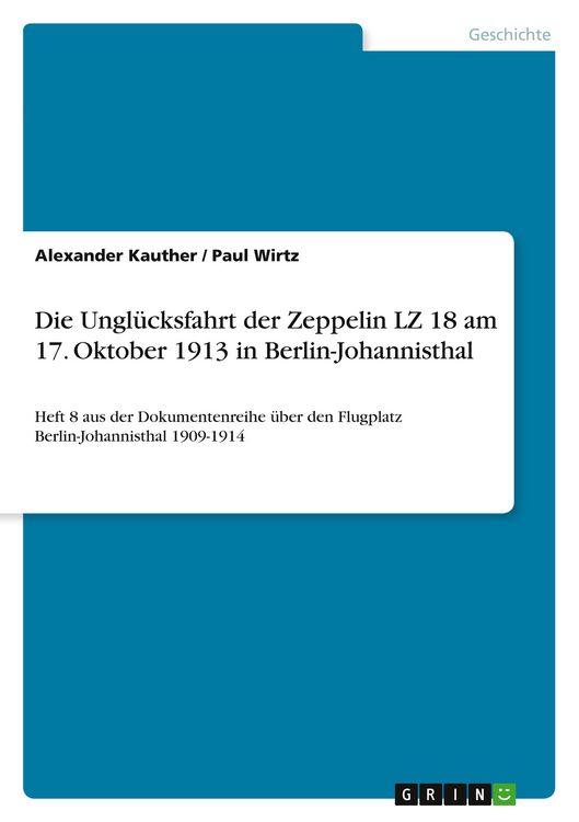 Produktbild: Die Ungl&uuml;cksfahrt der Zeppelin LZ 18 am 17. Oktober 1913 in Berlin-Johannisthal