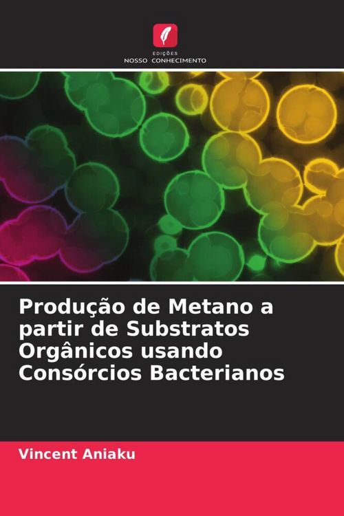 Produktbild: Produ&ccedil;&atilde;o de Metano a partir de Substratos Org&acirc;nicos usando Cons&oacute;rcios Bacterianos