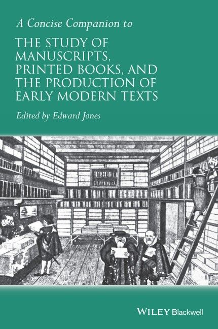 Produktbild: A Concise Companion to the Study of Manuscripts, Printed Books, and the Production of Early Modern Texts