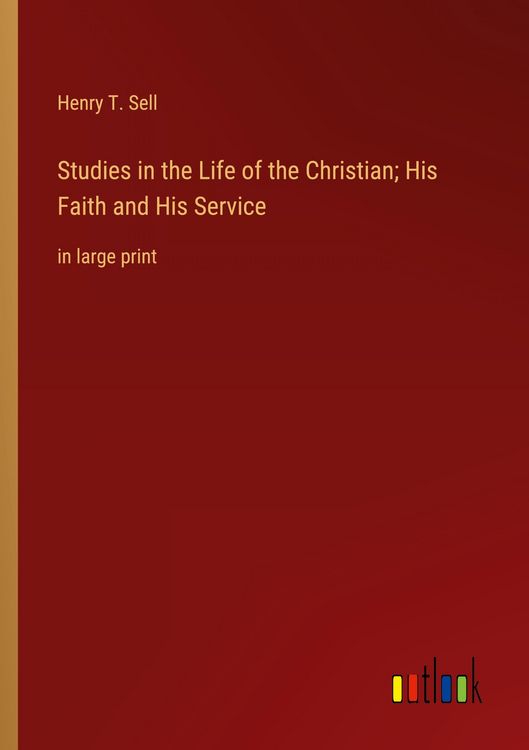 Produktbild: Studies in the Life of the Christian; His Faith and His Service