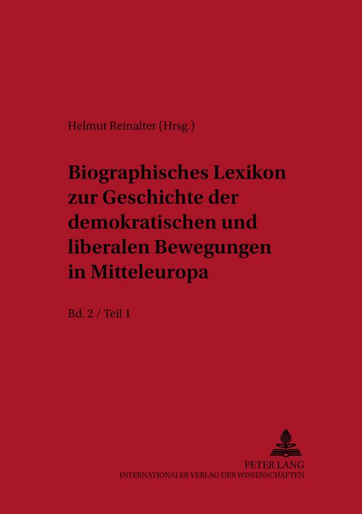 Produktbild: Biographisches Lexikon zur Geschichte der demokratischen und liberalen Bewegungen in Mitteleuropa- Bd. 2 / Teil 1