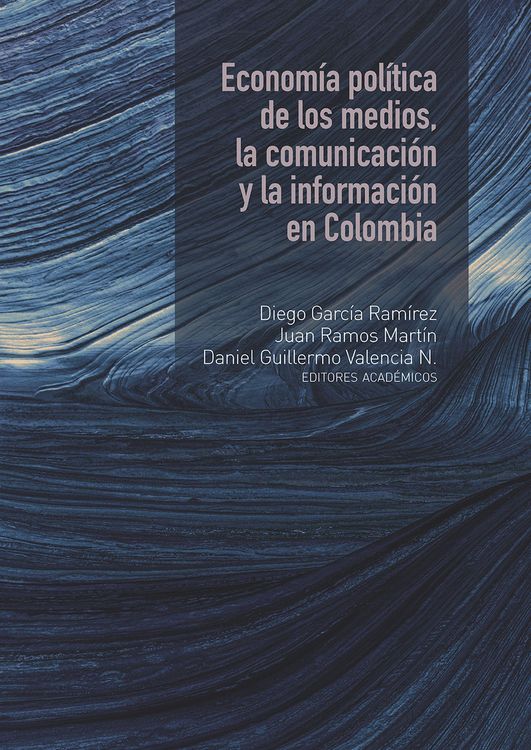 Produktbild: Econom&iacute;a pol&iacute;tica de los medios, la comunicaci&oacute;n y la informaci&oacute;n en Colombia