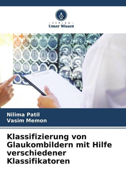 Produktbild: Klassifizierung von Glaukombildern mit Hilfe verschiedener Klassifikatoren