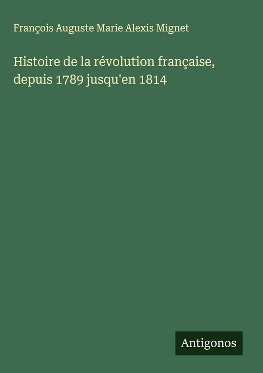Produktbild: Histoire de la r&eacute;volution fran&ccedil;aise, depuis 1789 jusqu'en 1814