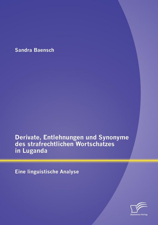 Produktbild: Derivate, Entlehnungen und Synonyme des strafrechtlichen Wortschatzes in Luganda - Eine linguistische Analyse