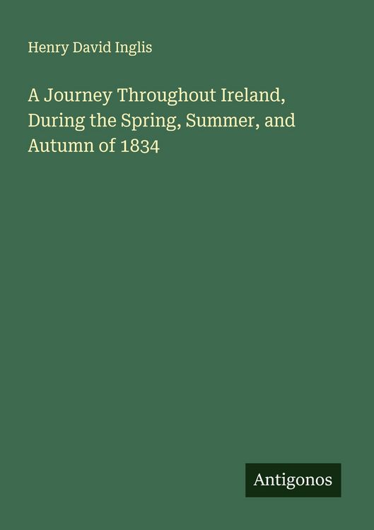 Produktbild: A Journey Throughout Ireland, During the Spring, Summer, and Autumn of 1834