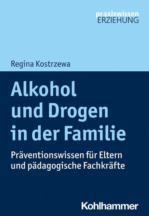 Bild vom Artikel Alkohol und Drogen in der Familie vom Autor Regina Kostrzewa