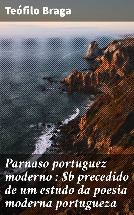 Produktbild: Parnaso portuguez moderno : precedido de um estudo da poesia moderna portugueza