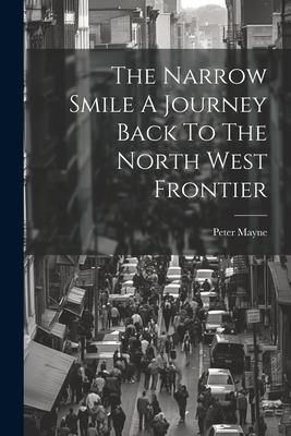 Produktbild: The Narrow Smile A Journey Back To The North West Frontier